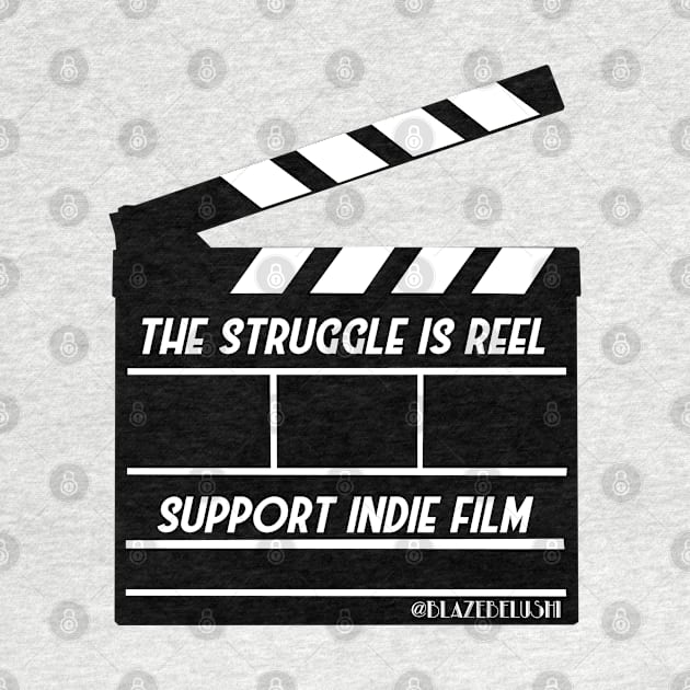The Struggle Is Reel support indie film by Blaze_Belushi